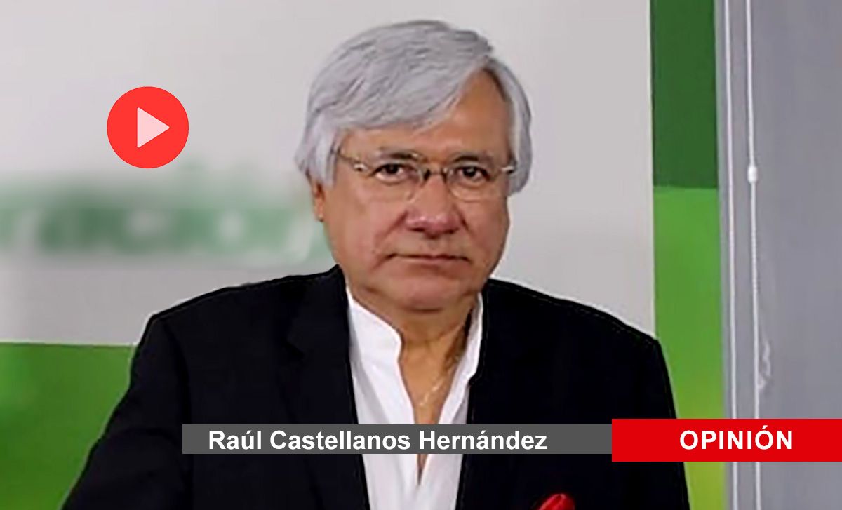 ▶ El espacio de OPINIÓN de Raúl Castellanos Hernández – junio 2