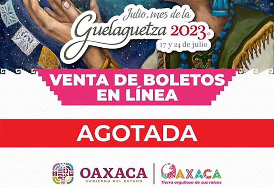 Agotados los boletos para la Guelaguetza 2023; revendedores acaparan localidades